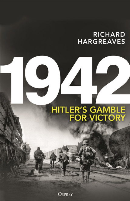 1942 (Hitler's Gamble for Victory) by Richard Hargreaves, 9781472874962