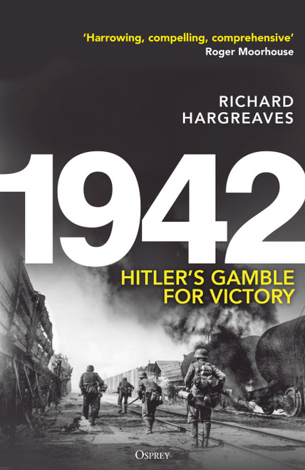 1942 (Hitler's Gamble for Victory) by Richard Hargreaves, 9781472874962