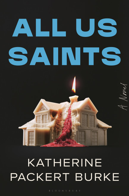 All Us Saints (A Novel) by Katherine Packert Burke, 9781639738113