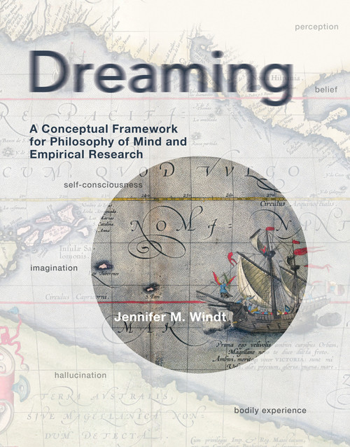 Dreaming (A Conceptual Framework for Philosophy of Mind and Empirical Research) by Jennifer M. Windt, 9780262549912