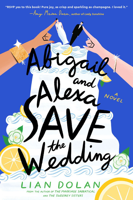 Abigail and Alexa Save the Wedding (A Novel) - 9780063270664 by Lian Dolan, 9780063270664