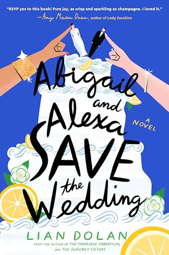 Abigail and Alexa Save the Wedding (A Novel) - 9780063270664 by Lian Dolan