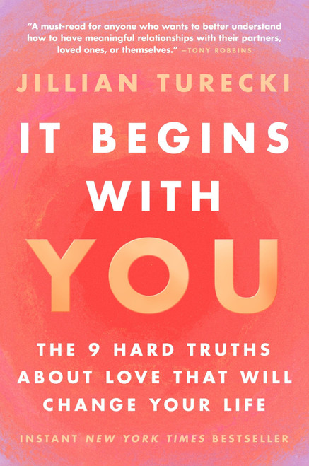 It Begins with You (The 9 Hard Truths About Love That Will Change Your Life) by Jillian Turecki, 9780063495029