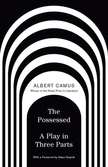 The Possessed (A Play in Three Parts) - 9798217008193 by Albert Camus, Adam Gopnik, Justin O'Brien, 9798217008193