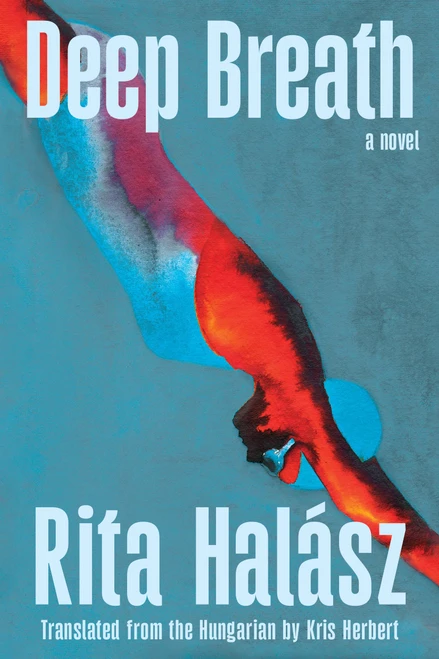 Deep Breath (A Novel) by Rita Halász, Kris Herbert, 9781646223268