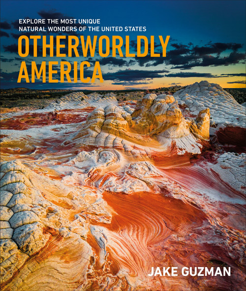 Otherworldly America (Explore the Most Unique Natural Wonders of the United States) by Jake Guzman, 9780593967720