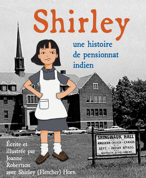 Shirley (une histoire de pensionnat indien) (French Edition) by Joanne Robertson, Shirley (Fletcher) Horn, Joanne Robertson, Isabelle Montagnier, 9781772604566