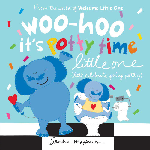 Woo-hoo It's Potty Time Little One (let's celebrate going potty) by Sandra Magsamen, 9781464222757
