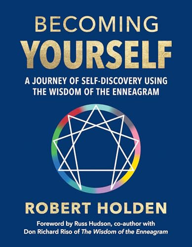 Becoming Yourself (A Journey of Self-Discovery Using the Wisdom of the Enneagram) by Robert Holden, Ph.D., 9781401997120