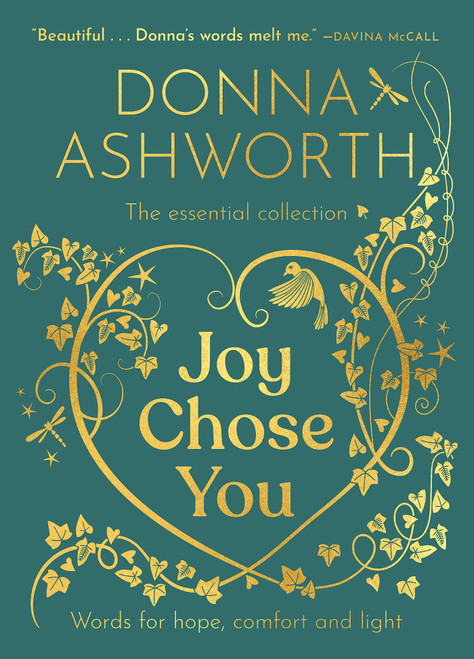 Joy Chose You (The Essential Collection: Words for Hope, Comfort and Light) by Donna Ashworth, 9798318601644
