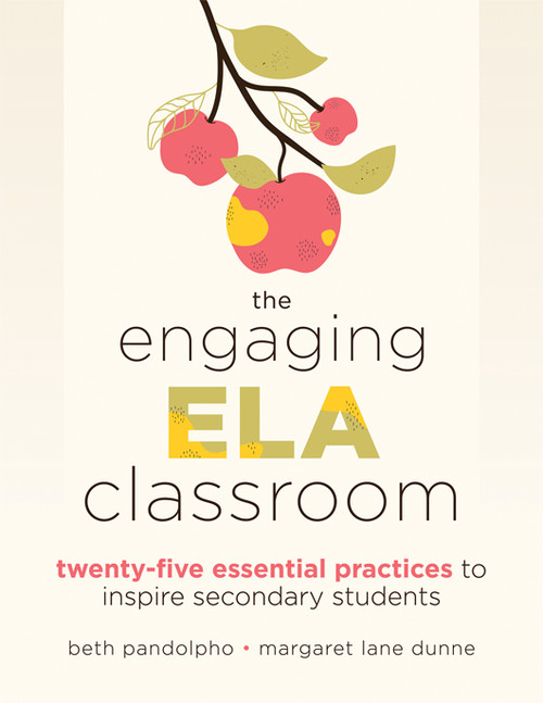 The Engaging ELA Classroom (Twenty-Five Essential Practices to Inspire Secondary Students (Vital strategies for student engagement and literacy)) by Beth Pandolpho, Margaret Lane Dunne, 9798893740417