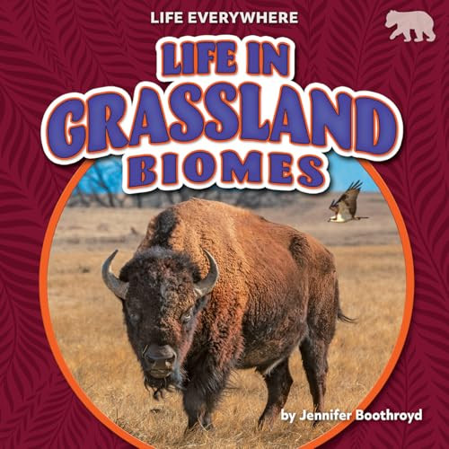 Life in Grassland Biomes by Jennifer Boothroyd, 9798895775714