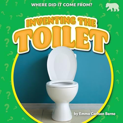 Inventing the Toilet by Emma Carlson Berne, N/A, 9798895775905