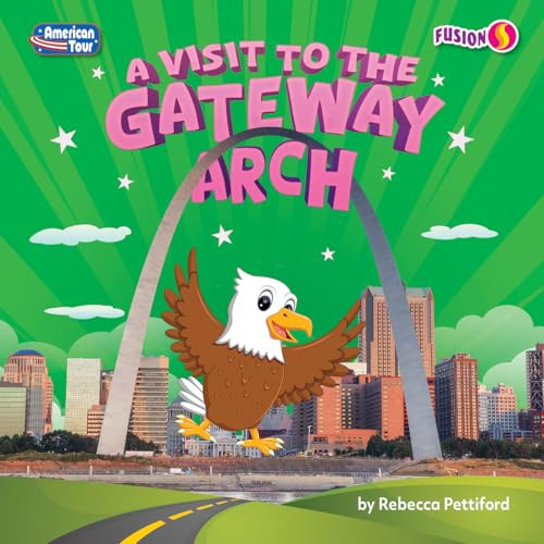 A Visit to the Gateway Arch by Rebecca Pettiford, N/A, 9798895775936