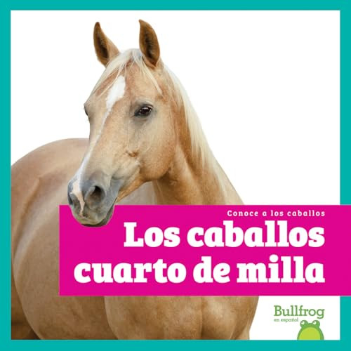Los caballos cuarto de milla (American Quarter Horses) (Spanish Edition) by Rachel Grack, 9798896624219