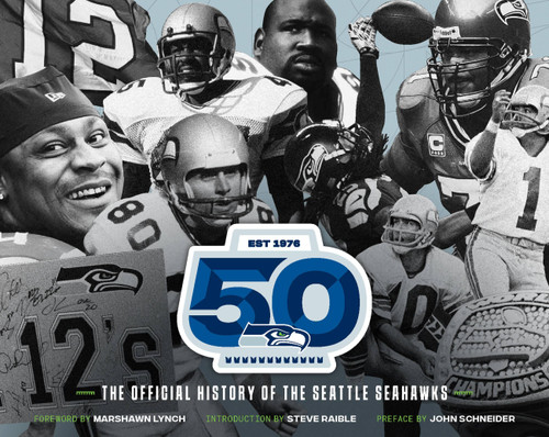 The Official History of the Seattle Seahawks by Seattle Seahawks, Marshawn Lynch, Steve Raible, Jack Scneider, 9798992108415