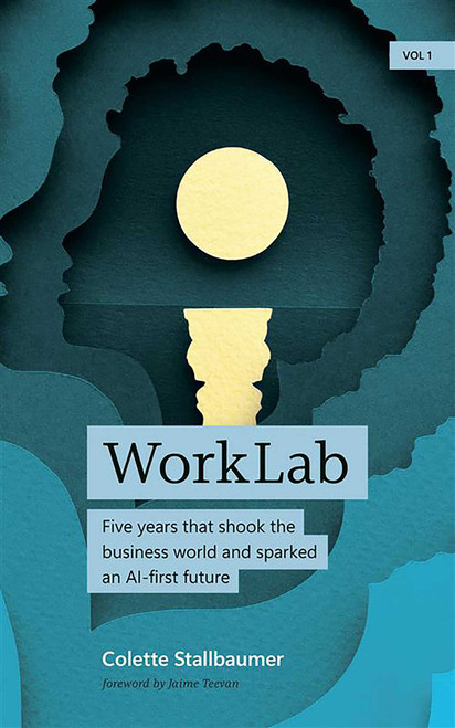 WorkLab (Five Years That Shook the Business World and Sparked an AI-First Future) - 9798999120182 by Colette Stallbaumer, 9798999120182