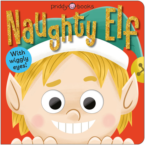 Naughty Elf (With Wiggly Eyes!) by Priddy Books, 9781684496389