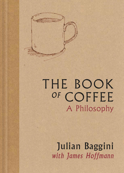 The Book of Coffee: A philosophy by Julian Baggini, James Hoffmann, Mariya Suzuki, 9781846016387