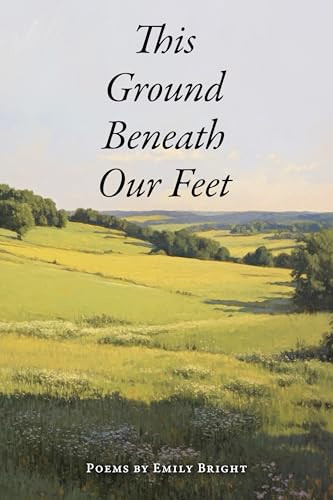 This Ground Beneath Our Feet by Emily Bright, 9781666406993