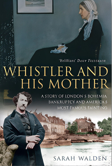 Whistler and his Mother (Biography of a Painting) by Sarah Walden, 9781783342891