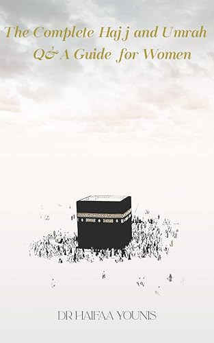 The Complete Hajj and Umrah Q&A Guide for Women (Miniature Edition) by Dr Haifaa Younis, 9781847742896