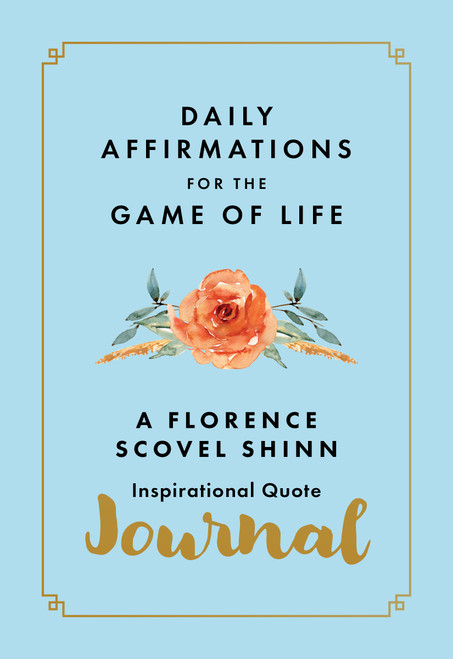 Daily Affirmations for the Game of Life (A Florence Scovel Shinn Inspirational Quote Journal) by Florence Scovel Shinn, 9781640956964