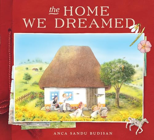 The Home We Dreamed by Anca Sandu Budisan, Anca Sandu Budisan, 9780063373051