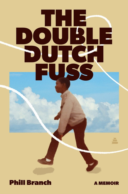 The Double Dutch Fuss (A Memoir) by Phill Branch, 9780063384934