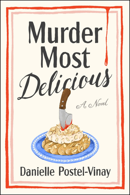 Murder Most Delicious (A Novel) by Danielle Postel-Vinay, 9780063470132