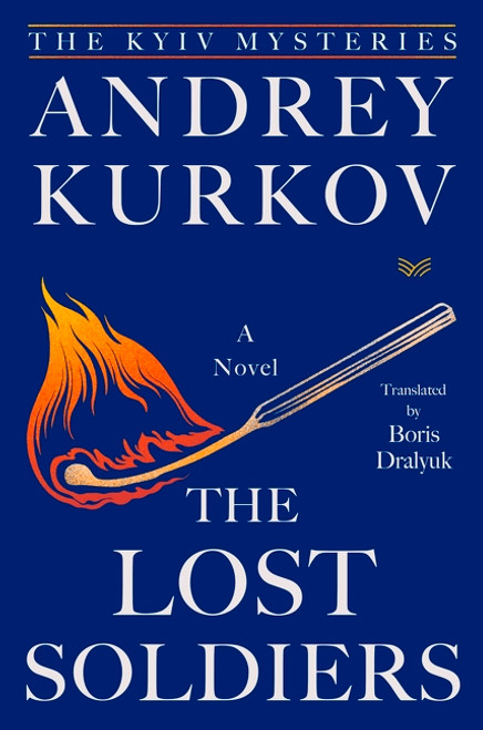 The Lost Soldiers (A Novel) by Andrey Kurkov, 9780063488670