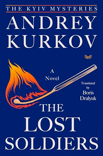 The Lost Soldiers (A Novel) by Andrey Kurkov, 9780063488670