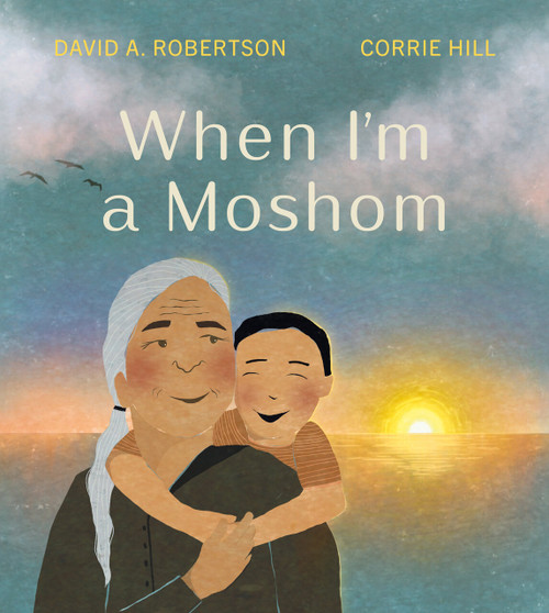 When I'm a Moshom by David A. Robertson, Corrie Hill, 9781774881743