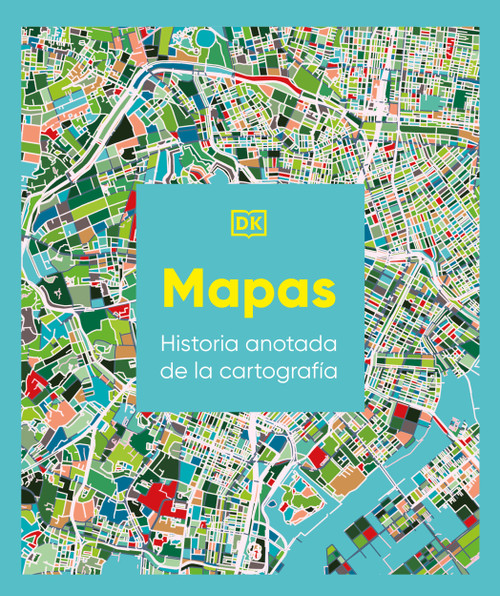 Mapas (Historia anotada de la cartografía (Maps, Annotated)) (Spanish Edition) by DK, 9798217135424