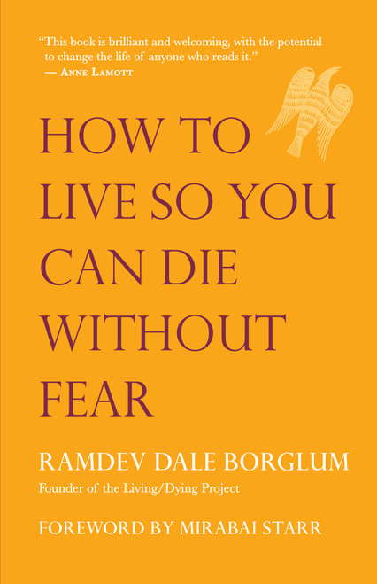 How to Live So You Can Die Without Fear by RamDev Dale Borglum, Mirabai Starr, 9781955831086
