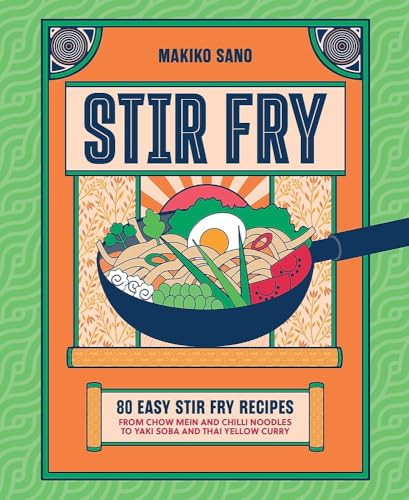 Stir-Fry ("Makiko's food is some of the best I have ever had. Delicious. Flavour filled. Inventive." Stanley Tucci) by Makiko Sano, 9781035424849