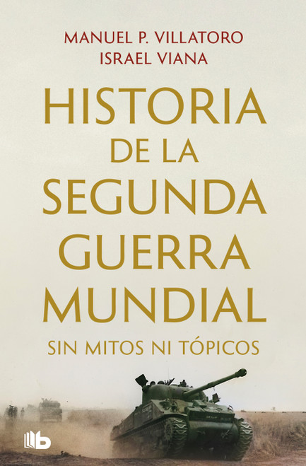 Historia de la segunda guerra mundial sin mitos ni tópicos (Spanish Edition) by Manuel P Villatoro, Israel Viana, 9786073861595