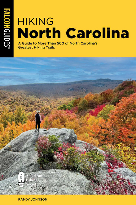 Hiking North Carolina (A Guide to More Than 500 of North Carolina's Greatest Hiking Trails) by Randy Johnson, 9781493088782