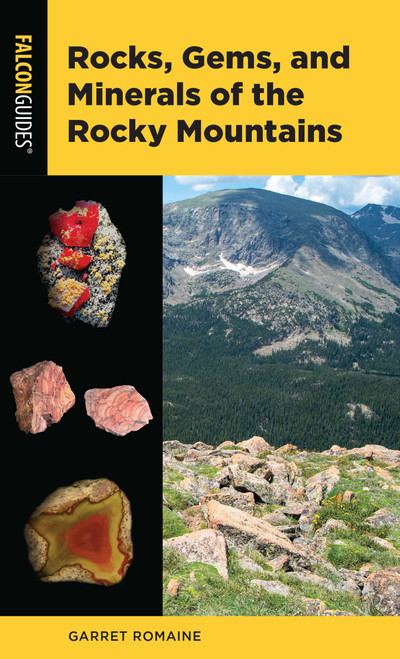 Rocks, Gems, and Minerals of the Rocky Mountains by Garret Romaine, 9781493089833