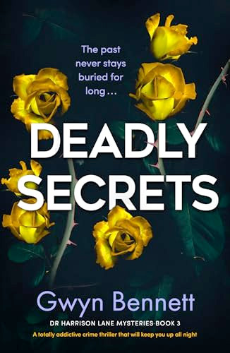 Deadly Secrets (A totally addictive crime thriller that will keep you up all night) by Gwyn Bennett, 9781805080084