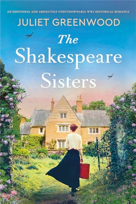 The Shakespeare Sisters (An emotional and absolutely unputdownable WW2 historical romance) by Juliet Greenwood, 9781805080336