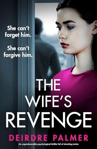 The Wife's Revenge (An unputdownable psychological thriller full of shocking twists) by Deirdre Palmer, 9781805080718