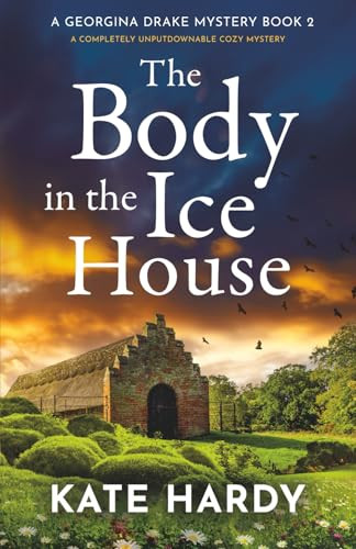 The Body in the Ice House (A completely unputdownable cozy mystery) by Kate Hardy, 9781805080909