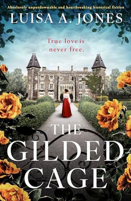 The Gilded Cage (Absolutely unputdownable and heartbreaking historical fiction) by Luisa A. Jones, 9781805080961