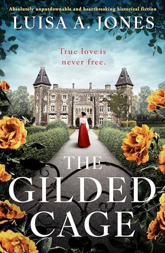 The Gilded Cage (Absolutely unputdownable and heartbreaking historical fiction) by Luisa A. Jones, 9781805080961