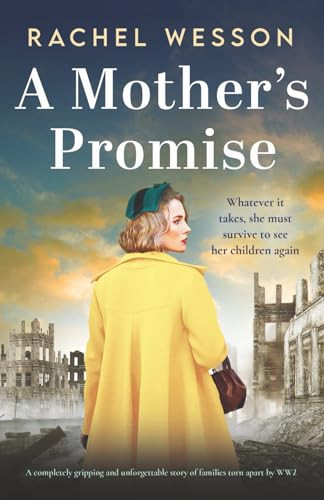A Mother's Promise (A completely gripping and unforgettable story of families torn apart by WW2) by Rachel Wesson, 9781805081265