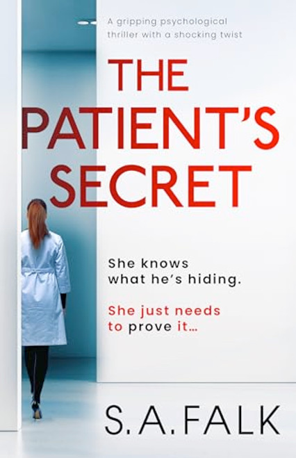 The Patient's Secret (A gripping psychological thriller with a shocking twist) by S.A. Falk, 9781805081852