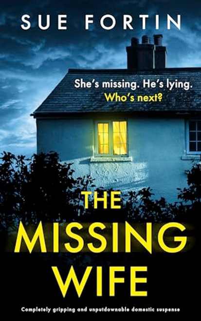The Missing Wife (Completely gripping and unputdownable domestic suspense) by Sue Fortin, 9781805081975