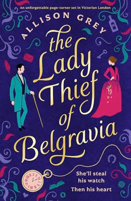 The Lady Thief of Belgravia (A swoon-worthy Victorian historical romance novel) by Allison Grey, 9781805082248