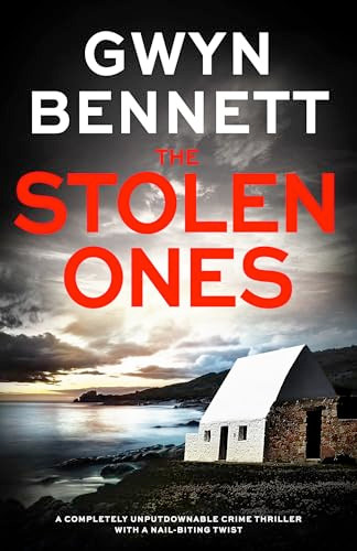 The Stolen Ones (A completely unputdownable crime thriller with a nail-biting twist) by Gwyn Bennett, 9781805082484